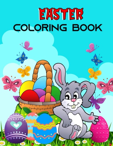 Easter Coloring Book Happy Easter Coloring Pages for Toddlers Teens Preschool Children & Kindergarten Fun and Easy Easter Egg Bunny Rabbit Coloring Books For Boys Girls