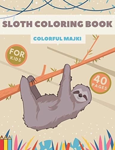 Sloth Coloring Book Fantastic Gift for Kids Relaxation Education Cute Sloths Amazing Designs