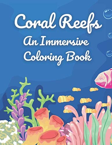 Coral Reefs An Immersive Coloring Book