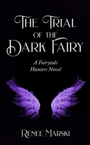 The Trial of the Dark Fairy A Fairytale Hunters Novel