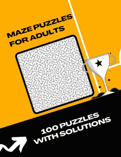 Maze Puzzles For Adults 100 Moderate to Challenging Puzzles: Giant Maze Book Puzzlers for Adults