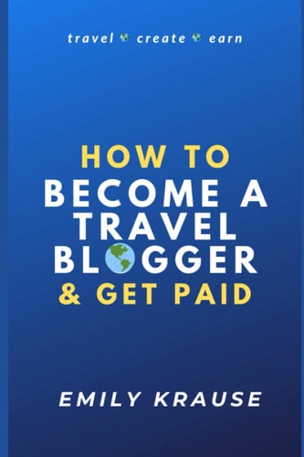 How to Become a Travel Blogger and Get Paid Tips on Breaking Into the World of Travel Blogging