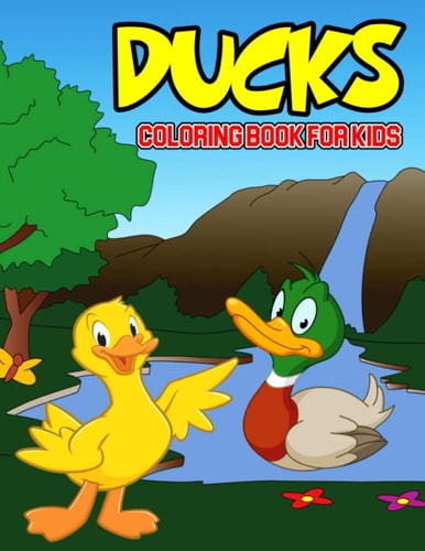 Ducks Coloring Book for Kids A Coloring Activity Book for Toddler/ Preschooler and Kids Ages 4-8 Gift for Boys & Girls