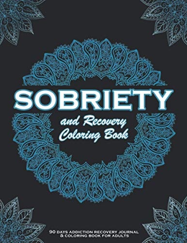 SOBRIETY And Recovery Coloring Book 90 Days Addiction Recovery Journal & Coloring Book for Adults.: A Motivational Quotes & Swear Word Addiction Recovery Coloring Book for Adults Addiction Recovery Gifts for Men, Women.