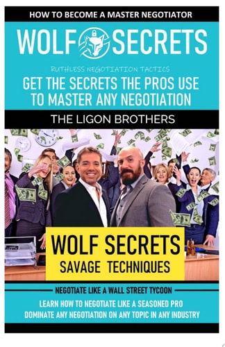 WOLF SECRETS - Savage Negotiation Tactics: Dominate Any Negotiation on Any Topic in Any Industry (Negotiate Like a Wall Street Tycoon)