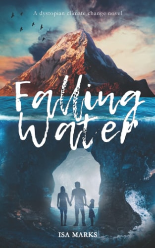 Falling Water A Dystopian Climate Change Novel