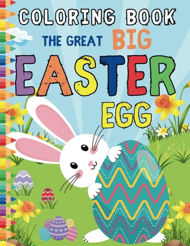 The Great Big Easter Egg Coloring Book Easter Activity Color Gift For Kids 3-12 Year Old Girls And Boys