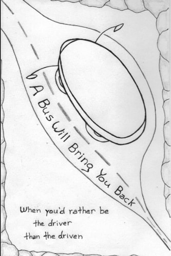 A Bus Will Bring You Back . . . when You'd Rather be the Driver Than the Driven.
