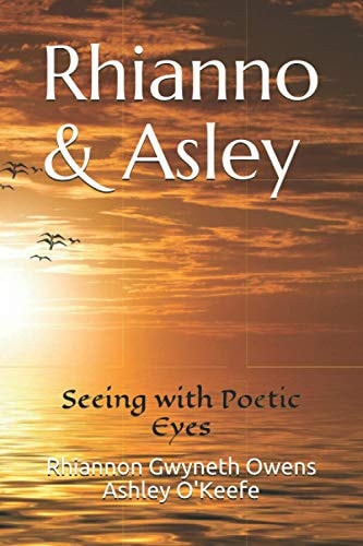 Rhianno & Asley Seeing with Poetic Eyes