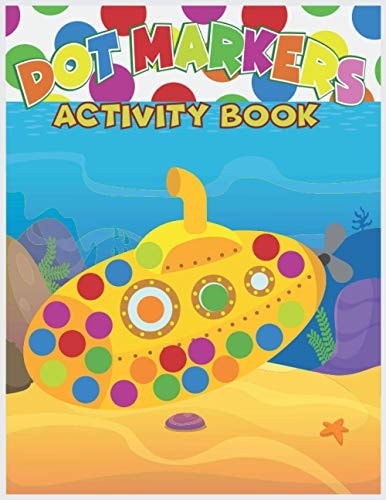 Dot Markers Activity Book : Alphabet Activity Dot Book- Ages 4-8, Preschool to Elementary, Do a Dot Per Page a Day ( Easy Guide Jumbo Dots) Great Gifts for Kids, Babies, Toddles, Girls Or Boys