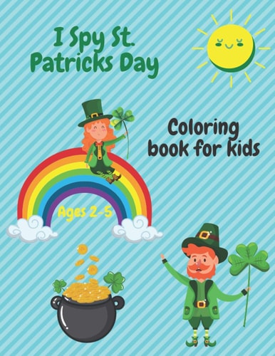 I Spy St. Patrick's Day Coloring Book For Kids Ages 2-5 A Very Fun Activity For Toddlers And Preschoolers