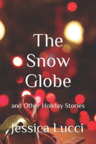 The Snow Globe And Other Holiday Stories