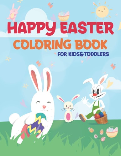 Happy Easter Coloring Book for Kids&toddlers Happy Easter Day Coloring Pages for Toddlers Preschool Children & Kindergarten Fun and Easy Easter Egg Bunny Rabbit Coloring Books For Girls & Boys