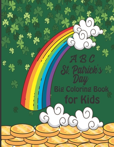 ABC St. Patrick's Day Big Coloring Book for Kids An Alphabet Saint. Patrick's Day Coloring Activity Book for Toddlers, Preschool and Kids Ages 2-5 - ... - Simple Outline Image Coloring Pages Paperback - March 5, 2021