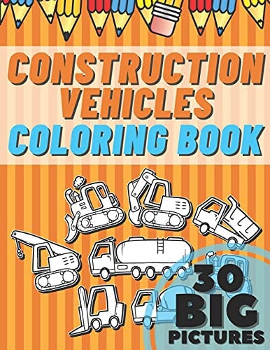 CONSTRUCTION VEHICLES COLORING BOOK Educational Names Big Signed Pictures with Numbers Amazing... Gift for Begginers Kids Toddlers Filled Set of