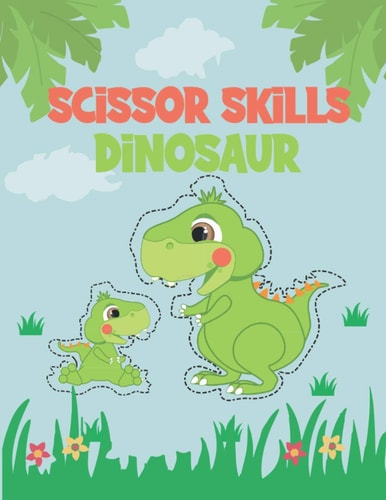 Scissor Skills Dinosaur Coloring, Cutting and Paste Preschool Workbook for Kids: A Scissor Activity Book for Kindergarten Ages 3-5