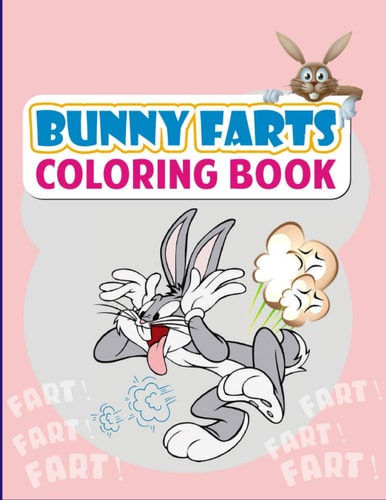 Bunny Farts Coloring Book Fun Children's Coloring Book for Boys, Girls for Toddlers, Teens and Adults