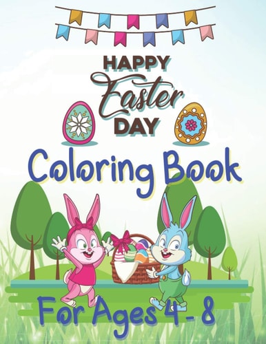 Happy Easter Day Coloring Book For Ages 4 - 8 Fun Easter Coloring Book for Kids Ages 4-8