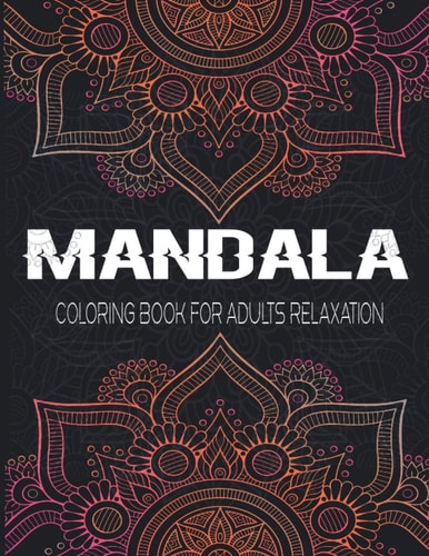 Mandala Coloring Book For Adults Relaxation This Coloring Book Helps To Remove The Stress And Give You Relaxation