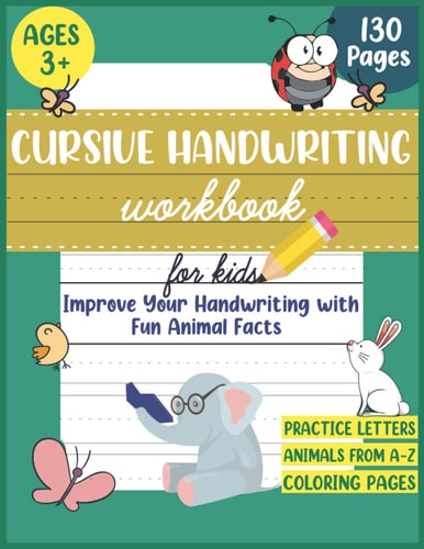 Cursive Handwriting Workbook for Kids Improve Your Handwriting Practice for Kids with Fun Animal Facts: Cursive Letter Tracing Book for Pre K, Kindergarten and Kids Ages 3+