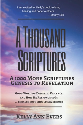 A Thousand Scriptures A 1000 More Scriptures; Revelation to Genesis, God's Word on Domestic Violence