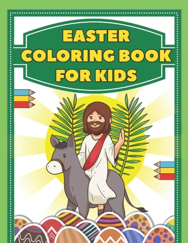 Easter Coloring Book For Kids Bunny, Egg, Basket Stuffer, Bible Illustrations And More Include Quick Facts Ages 4-8