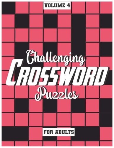 Challenging Crossword Puzzles For Adults Medium-Level Puzzles To Challenge Your Brain, Volume 4