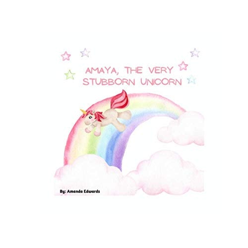 Amaya, The Very Stubborn Unicorn