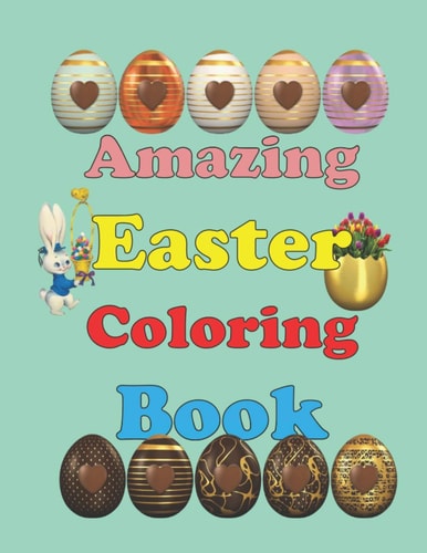 Amazing Easter Coloring Book Cute Colouring Book For Preschoolers, Kindergarten, Boys And Girls Easter Gifts for Kids Ages 3-10