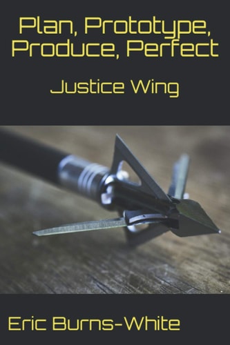 Justice Wing Plan, Prototype, Produce, Perfect