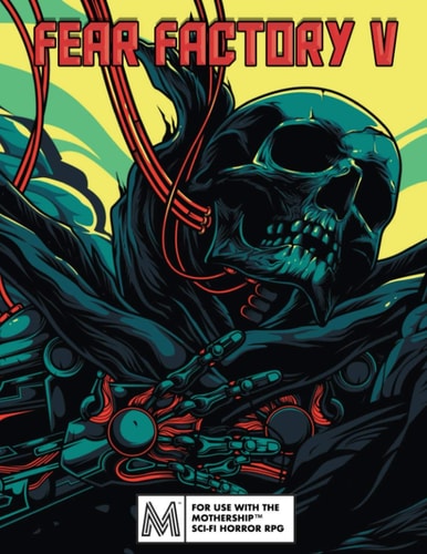 Fear Factory Five For Mothership RPG