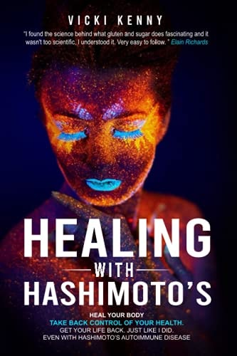 Healing With Hashimoto's Heal Your Body. Take Back Control of Your Health. Get Your Life Back. Just Like I Did. Even With Hashimoto's Autoimmune Disease.