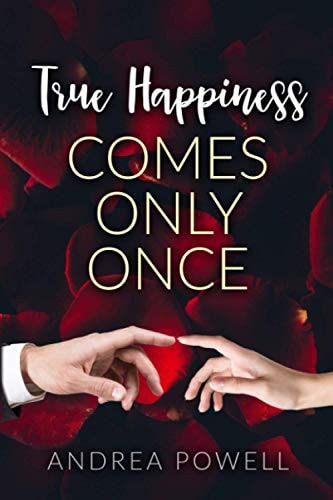 True Happiness Comes Only Once