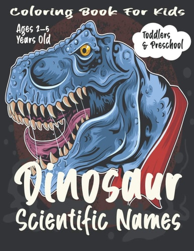 Dinosaur Scientific Names Coloring Book for Kids Toddlers and Preschool