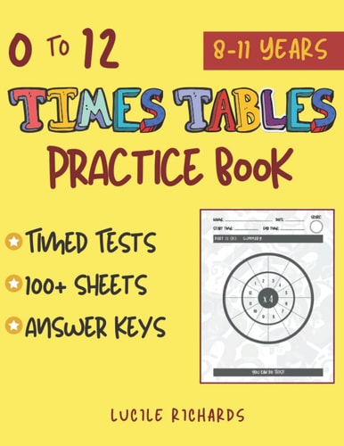 0 to 12 Times Tables Practice Book A Multiplication Tables Workbook for Kids Aged 8-11 (with Timed Tests and Answer Keys).