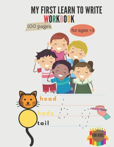 My First to Learn Write Workbook Alphabet Handwriting Practice Workbook for Kids: Preschool Writing Workbook with Sight Words for Pre K, Kindergarten and Kids Ages +3. ABC Print Handwriting Book and More !!
