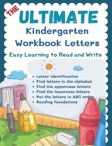 The Ultimate Kindergarten Workbook Letters - Easy Learning to Read and Write 100+ Creative Worksheets Pages Hand Lettering Books. Fun ABC Tracing, Coloring, Reading and Writing Childrens Books by Age 3-5 Alphabet