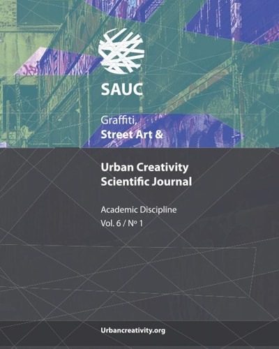 Graffiti, Street Art & Urban Creativity Scientific Journal Academic Discipline (Vol 6, N1)