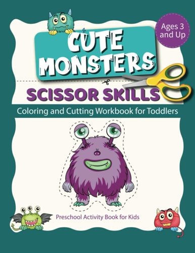 Scissor Skills Cute Monsters Coloring And Cutting Workbook For Toodlers Preschool Activity Book For Kids Ages 3 And Up
