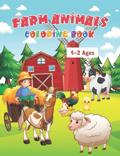 Farm Animals Coloring Book Ages 1-2 My First Farm Animals Coloring Book For Kids Ages 1 With 50 Unique Illustrations of Cow, Lamb, Horse, Chicken, Pig, ...