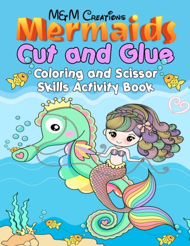 Mermaids Cut and Glue Coloring and Scissor Skills Activity Book