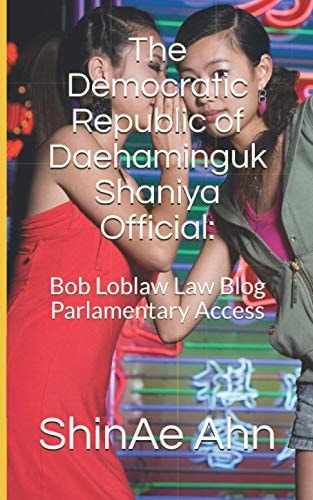 The Democratic Republic of Daehaminguk Shaniya Official Bob Loblaw Law Blog Parlamentary Access