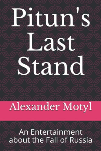 Pitun's Last Stand An Entertainment about the Fall of Russia