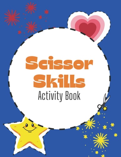 Scissor Skills Activity Book A Fun Scissor Skills Practice Book for Toddlers and Preschoolers