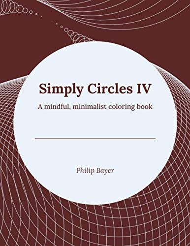 Simply Circles IV A Mindful, Minimalist Coloring Book