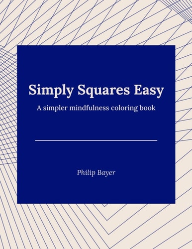 Simply Squares Easy A Simpler Mindfulness Coloring Book