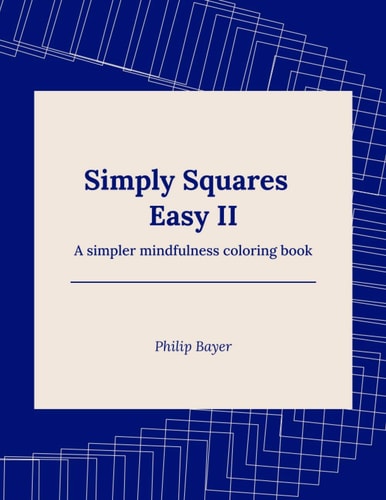 Simply Squares Easy II A Simpler Mindfulness Coloring Book