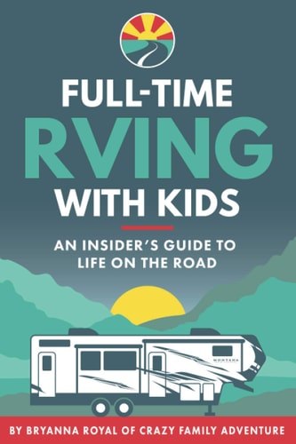 Full-Time RVing With Kids An Insider's Guide To Life On The Road