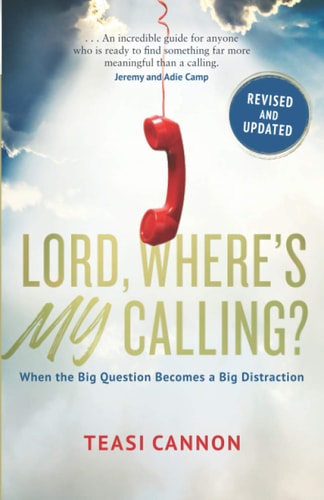 Lord, Where's My Calling When the Big Question Becomes a Big Distraction
