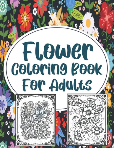 Flower Coloring Book For Adults Stress Relieve.